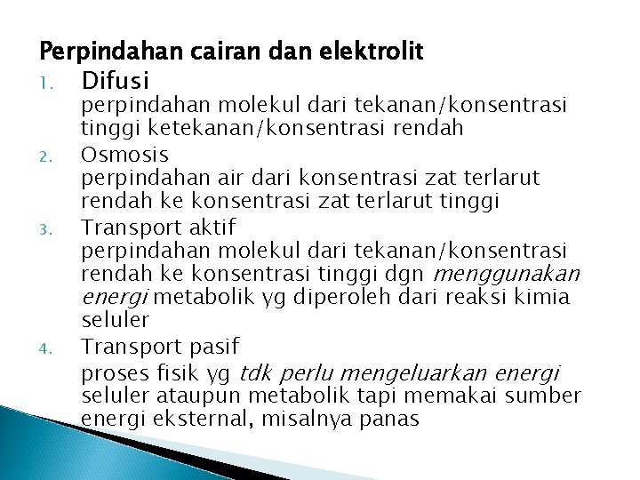 Perpindahan cairan dan elektrolit 1. Difusi 2. 3. 4. perpindahan molekul dari tekanan/konsentrasi tinggi