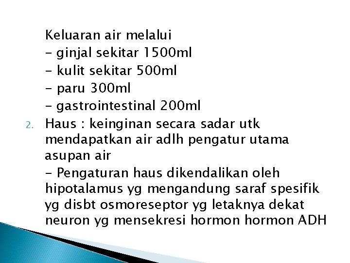 2. Keluaran air melalui - ginjal sekitar 1500 ml - kulit sekitar 500 ml