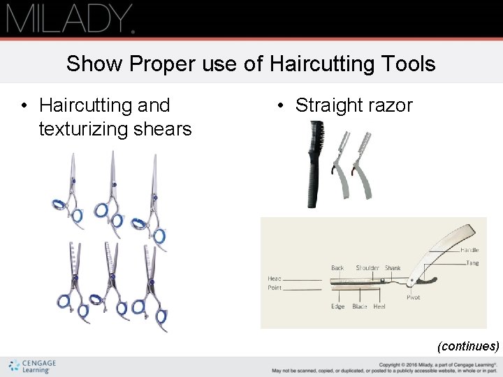 Show Proper use of Haircutting Tools • Haircutting and texturizing shears • Straight razor Show Proper use of Haircutting Tools • Haircutting and texturizing shears • Straight razor