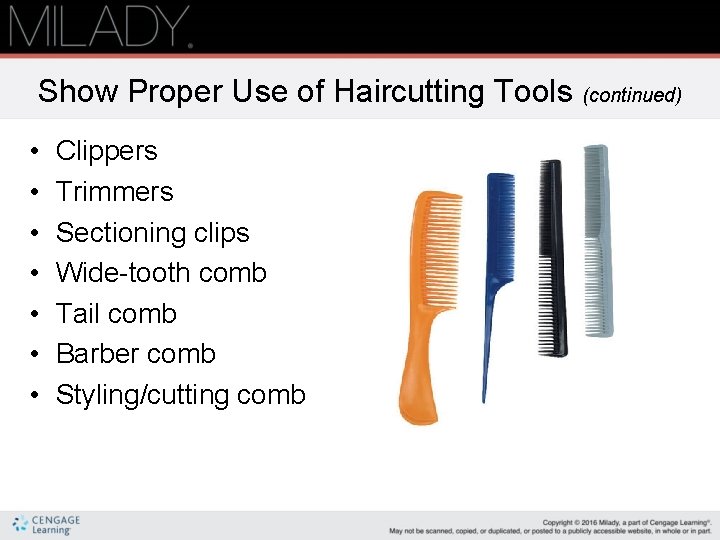 Show Proper Use of Haircutting Tools (continued) • • Clippers Trimmers Sectioning clips Wide-tooth Show Proper Use of Haircutting Tools (continued) • • Clippers Trimmers Sectioning clips Wide-tooth