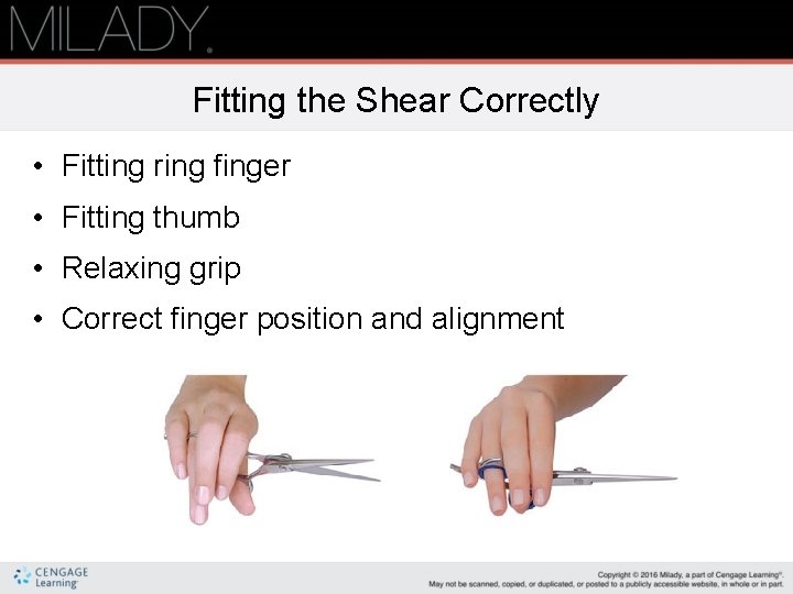 Fitting the Shear Correctly • Fitting ring finger • Fitting thumb • Relaxing grip Fitting the Shear Correctly • Fitting ring finger • Fitting thumb • Relaxing grip