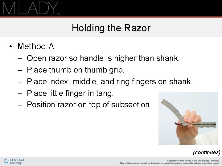 Holding the Razor • Method A – – – Open razor so handle is