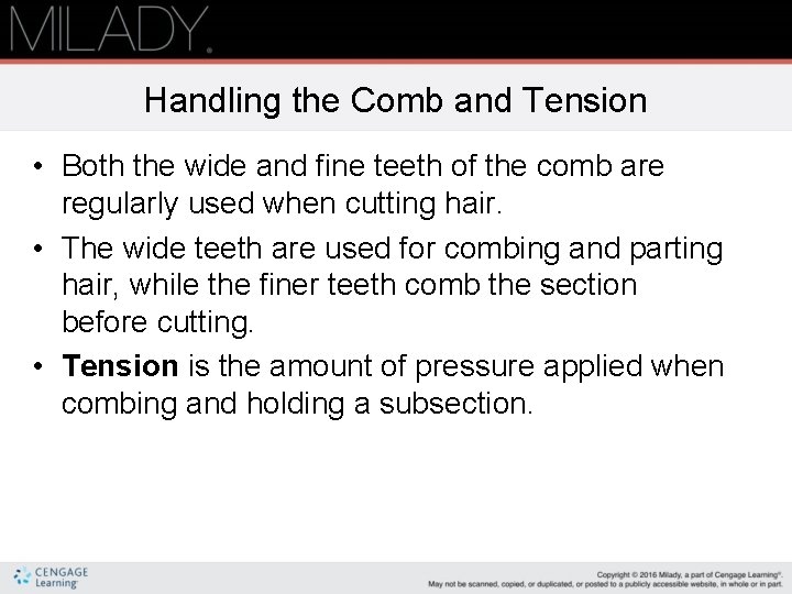 Handling the Comb and Tension • Both the wide and fine teeth of the