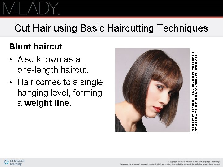 Blunt haircut • Also known as a one-length haircut. • Hair comes to a Blunt haircut • Also known as a one-length haircut. • Hair comes to a