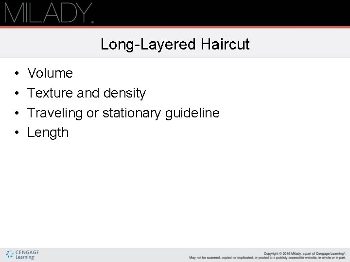 Long-Layered Haircut • • Volume Texture and density Traveling or stationary guideline Length 
