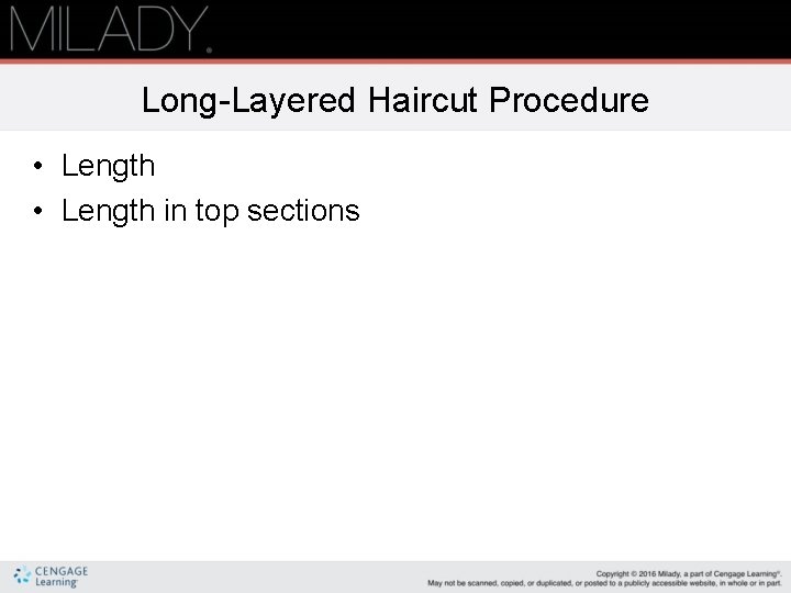 Long-Layered Haircut Procedure • Length in top sections Long-Layered Haircut Procedure • Length in top sections