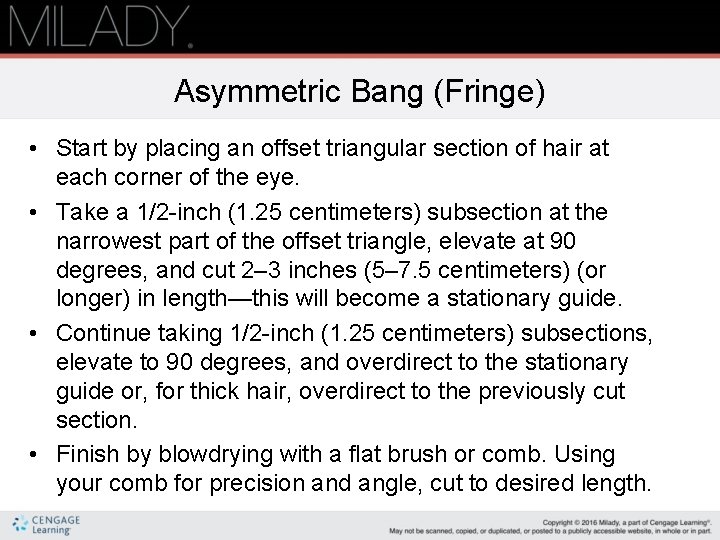 Asymmetric Bang (Fringe) • Start by placing an offset triangular section of hair at