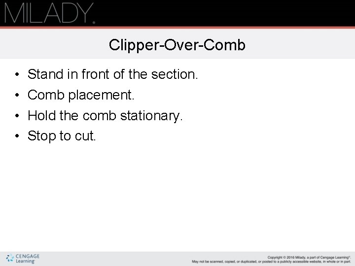 Clipper-Over-Comb • • Stand in front of the section. Comb placement. Hold the comb Clipper-Over-Comb • • Stand in front of the section. Comb placement. Hold the comb