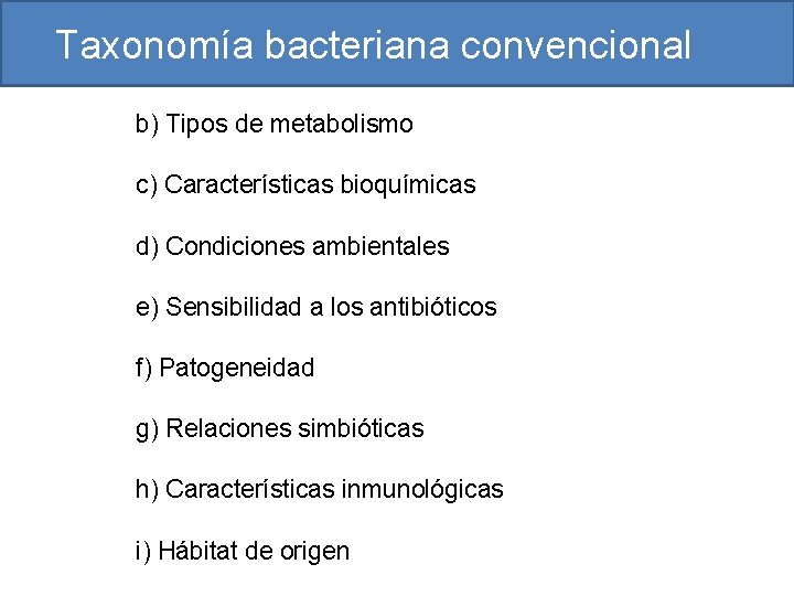 Taxonomía bacteriana convencional b) Tipos de metabolismo c) Características bioquímicas d) Condiciones ambientales e)