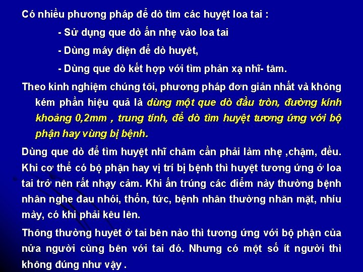 Có nhiều phương pháp để dò tìm các huyệt loa tai : - Sử