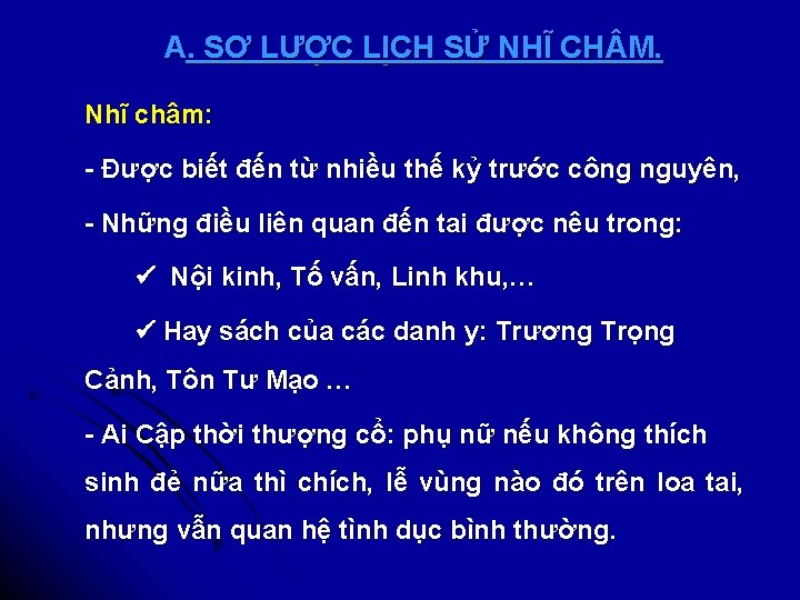 A. SƠ LƯỢC LỊCH SỬ NHĨ CH M. Nhĩ châm: - Được biết đến