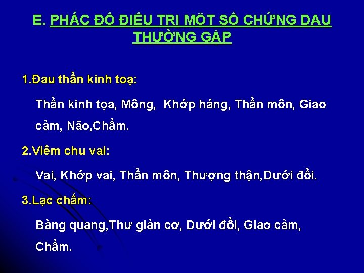 E. PHÁC ĐỒ ĐIỀU TRỊ MỘT SỐ CHỨNG DAU THƯỜNG GẶP 1. Đau thần