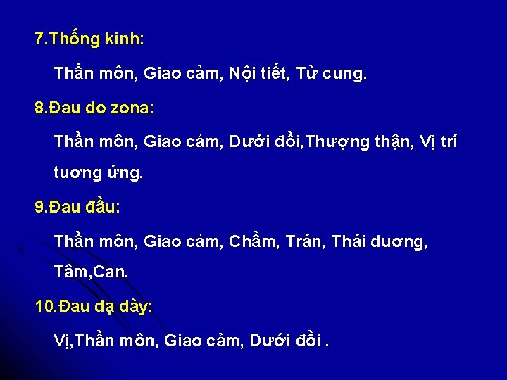 7. Thống kinh: Thần môn, Giao cảm, Nội tiết, Tử cung. 8. Đau do