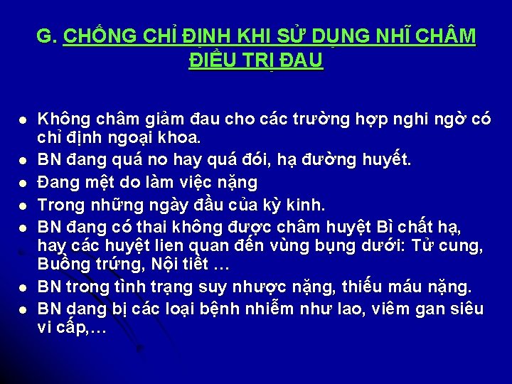 G. CHỐNG CHỈ ĐỊNH KHI SỬ DỤNG NHĨ CH M ĐIỀU TRỊ ĐAU l