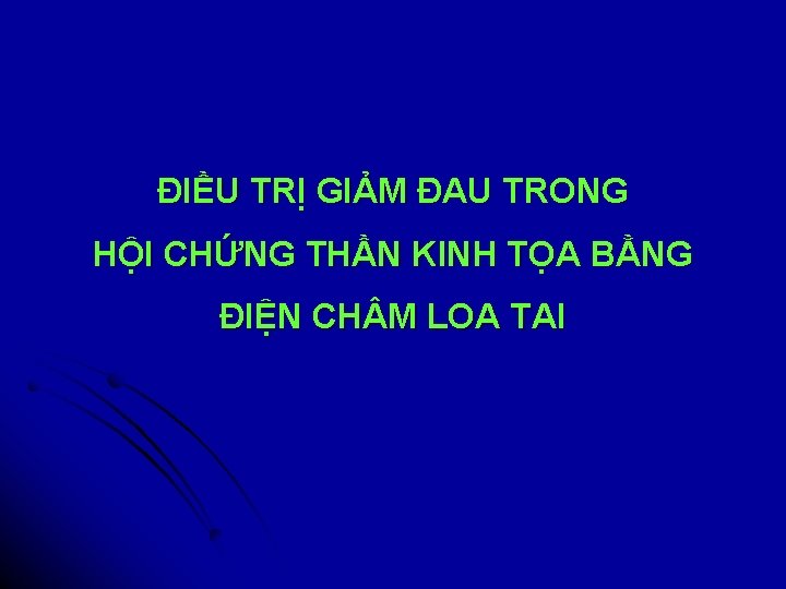 ĐIỀU TRỊ GIẢM ĐAU TRONG HỘI CHỨNG THẦN KINH TỌA BẰNG ĐIỆN CH M