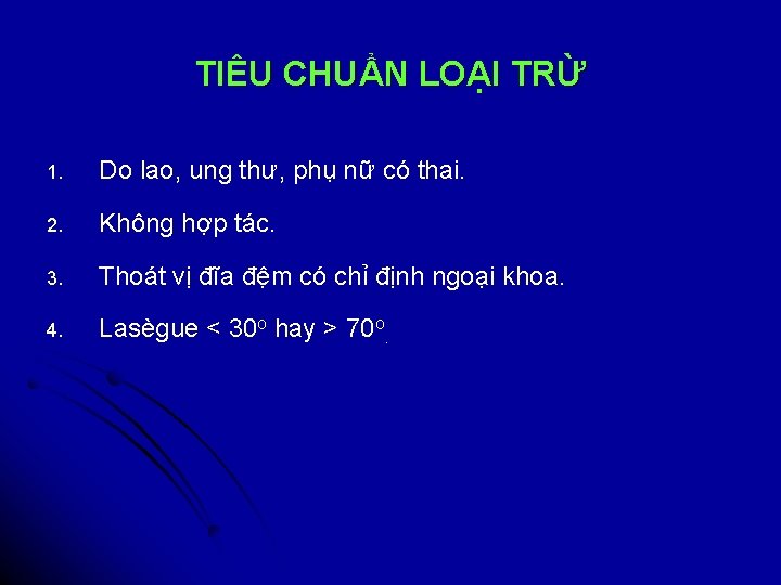 TIÊU CHUẨN LOẠI TRỪ 1. Do lao, ung thư, phụ nữ có thai. 2.