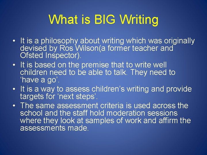What is BIG Writing • It is a philosophy about writing which was originally