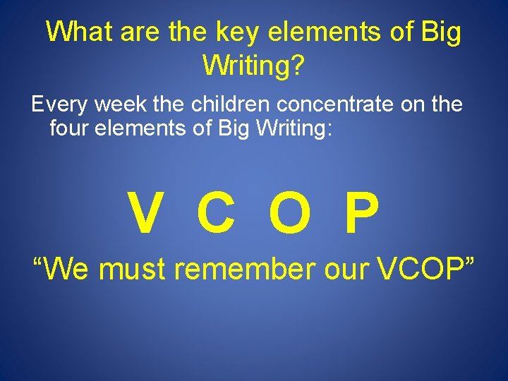 What are the key elements of Big Writing? Every week the children concentrate on