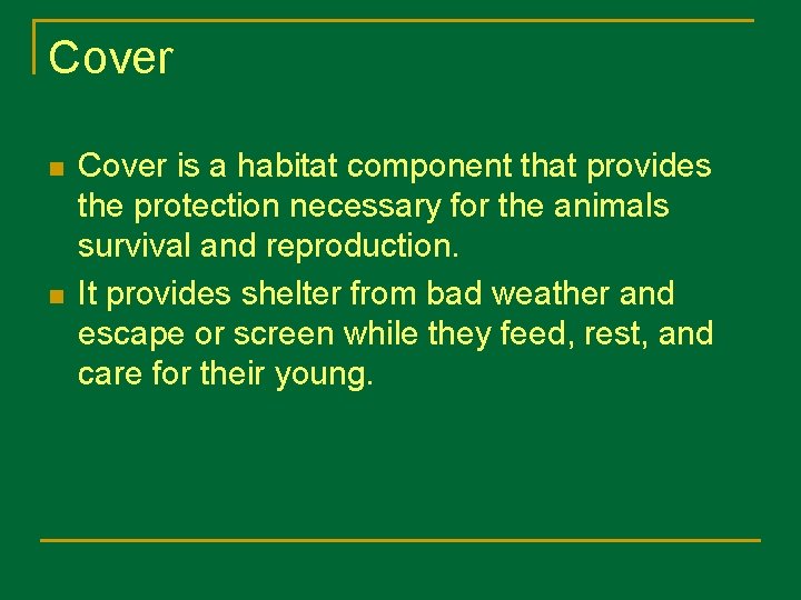 Cover n n Cover is a habitat component that provides the protection necessary for