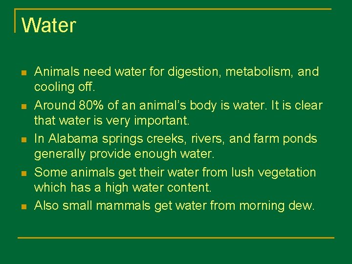 Water n n n Animals need water for digestion, metabolism, and cooling off. Around