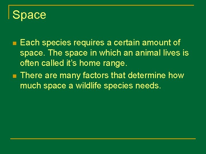 Space n n Each species requires a certain amount of space. The space in