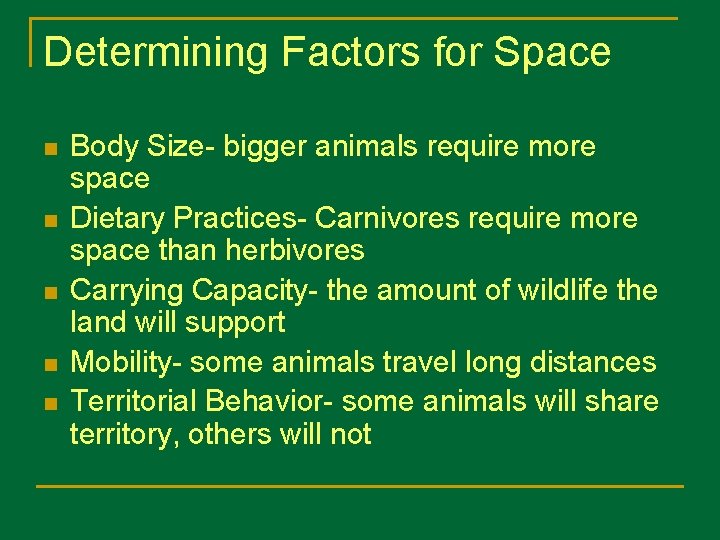 Determining Factors for Space n n n Body Size- bigger animals require more space