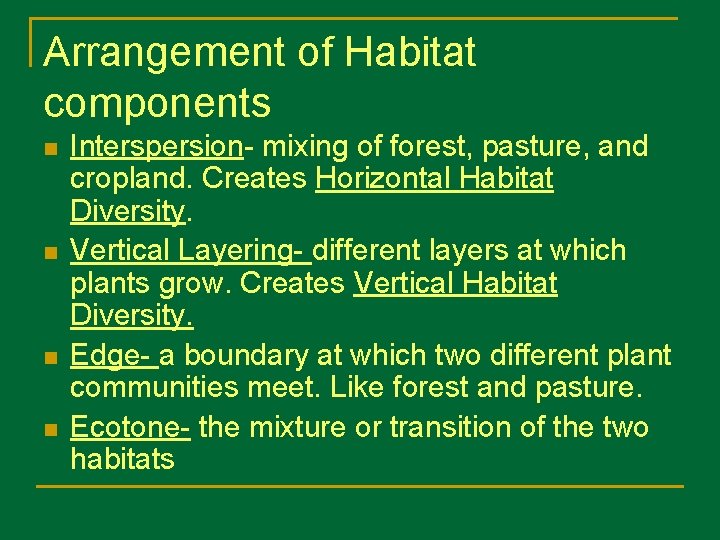 Arrangement of Habitat components n n Interspersion- mixing of forest, pasture, and cropland. Creates