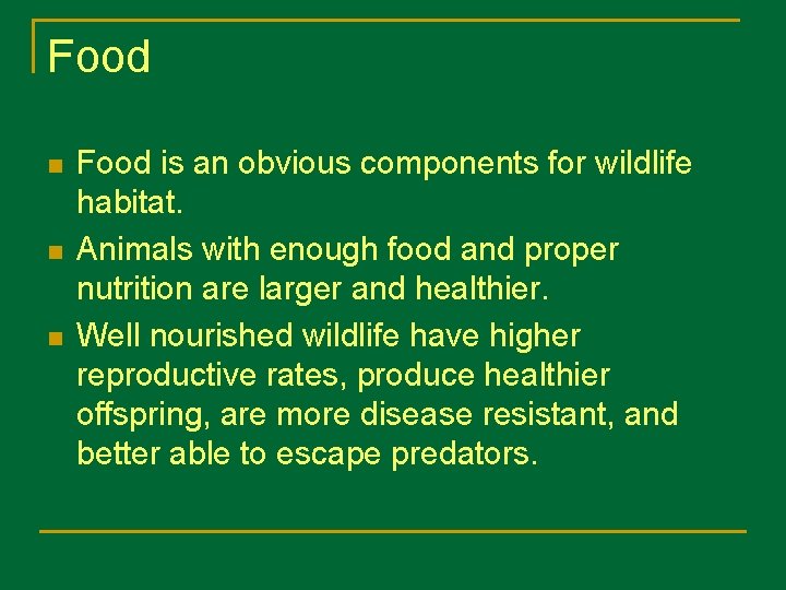 Food n n n Food is an obvious components for wildlife habitat. Animals with