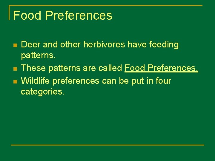 Food Preferences n n n Deer and other herbivores have feeding patterns. These patterns