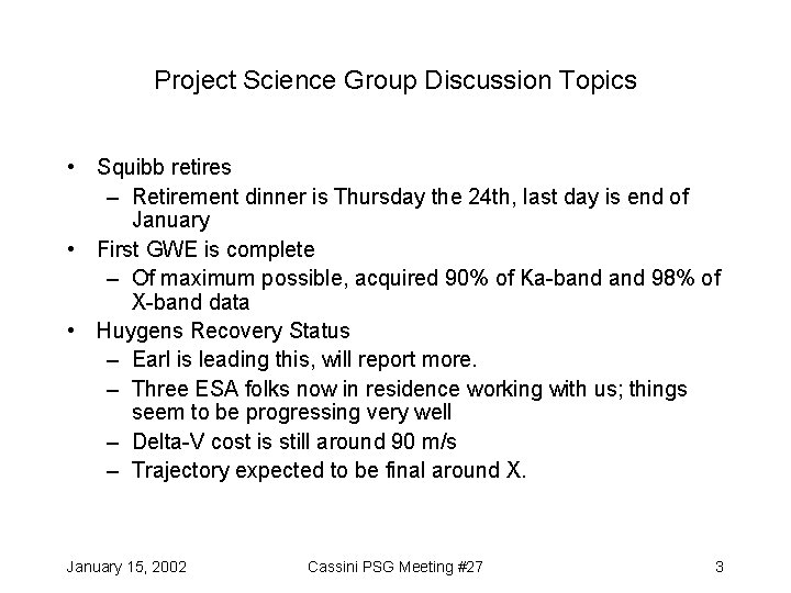 Project Science Group Discussion Topics • Squibb retires – Retirement dinner is Thursday the