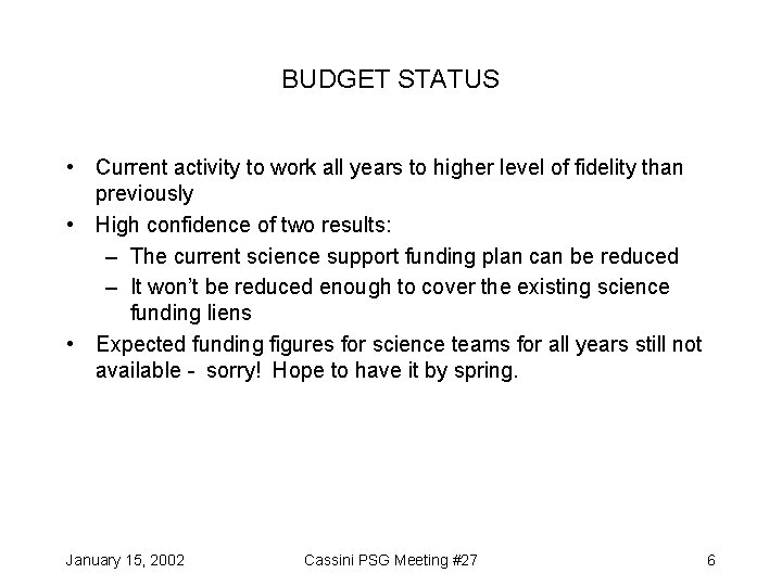 BUDGET STATUS • Current activity to work all years to higher level of fidelity