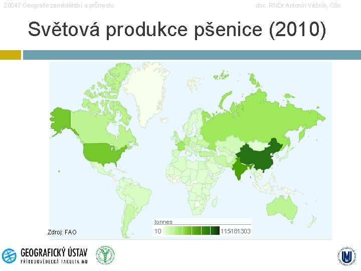 Z 0047 Geografie zemědělství a průmyslu doc. RNDr Antonín Věžník, CSc. Světová produkce pšenice