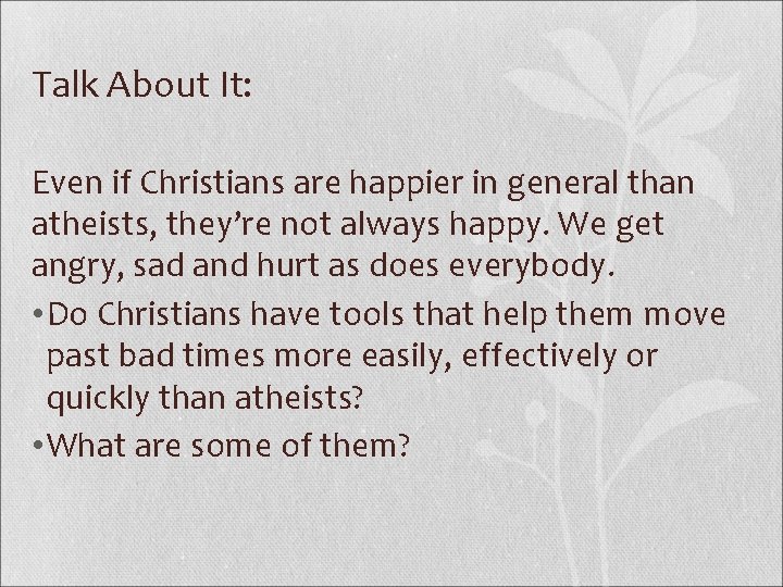 Talk About It: Even if Christians are happier in general than atheists, they’re not