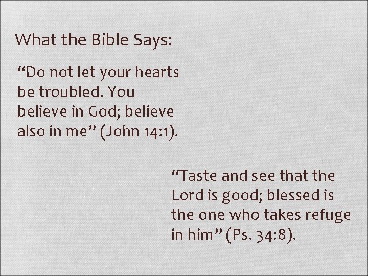 What the Bible Says: “Do not let your hearts be troubled. You believe in