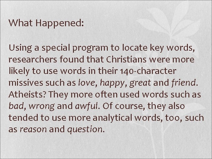 What Happened: Using a special program to locate key words, researchers found that Christians