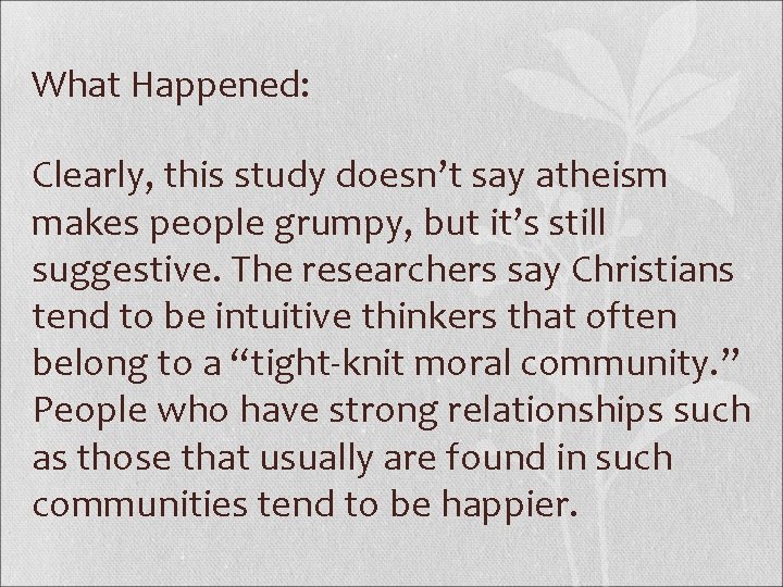 What Happened: Clearly, this study doesn’t say atheism makes people grumpy, but it’s still