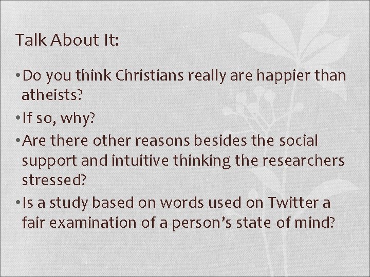 Talk About It: • Do you think Christians really are happier than atheists? •