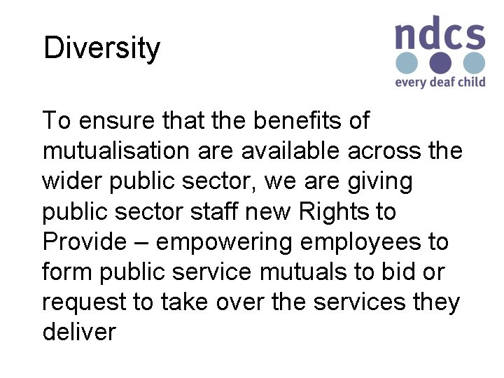 Diversity To ensure that the benefits of mutualisation are available across the wider public