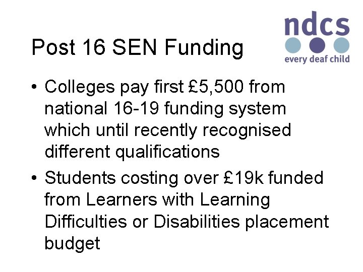 Post 16 SEN Funding • Colleges pay first £ 5, 500 from national 16