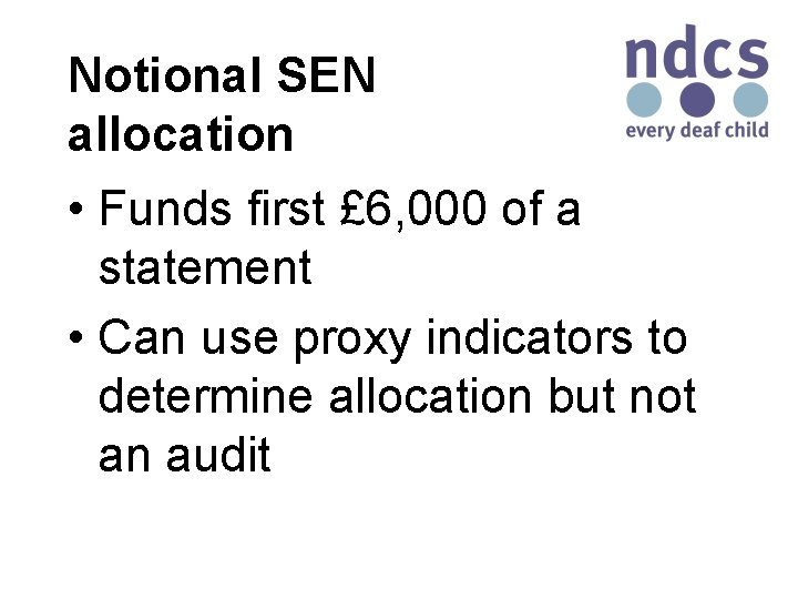 Notional SEN allocation • Funds first £ 6, 000 of a statement • Can