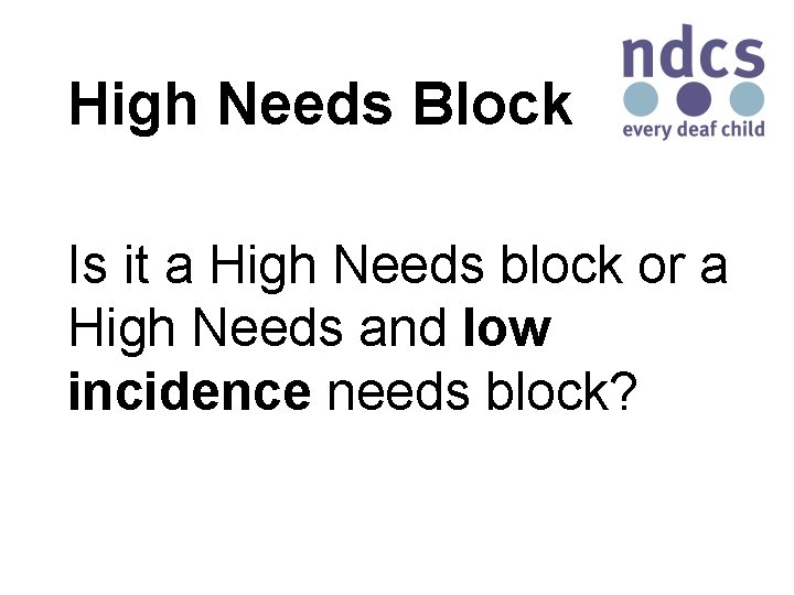 High Needs Block Is it a High Needs block or a High Needs and