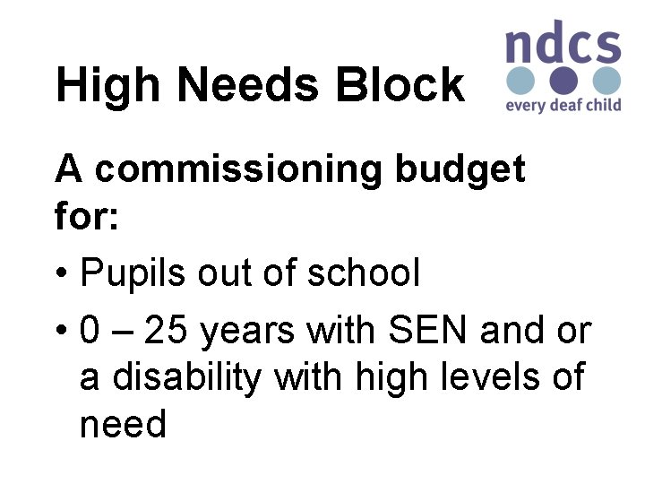 High Needs Block A commissioning budget for: • Pupils out of school • 0