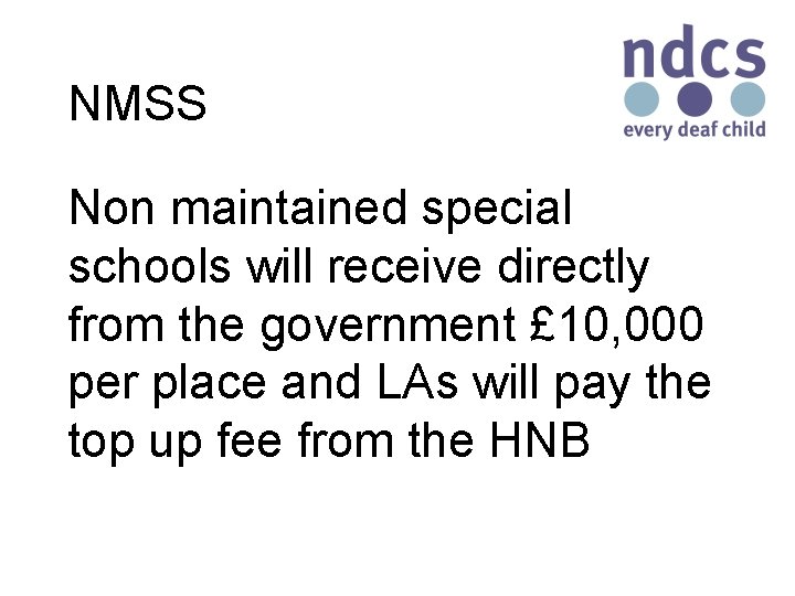 NMSS Non maintained special schools will receive directly from the government £ 10, 000