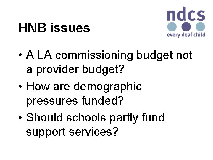HNB issues • A LA commissioning budget not a provider budget? • How are