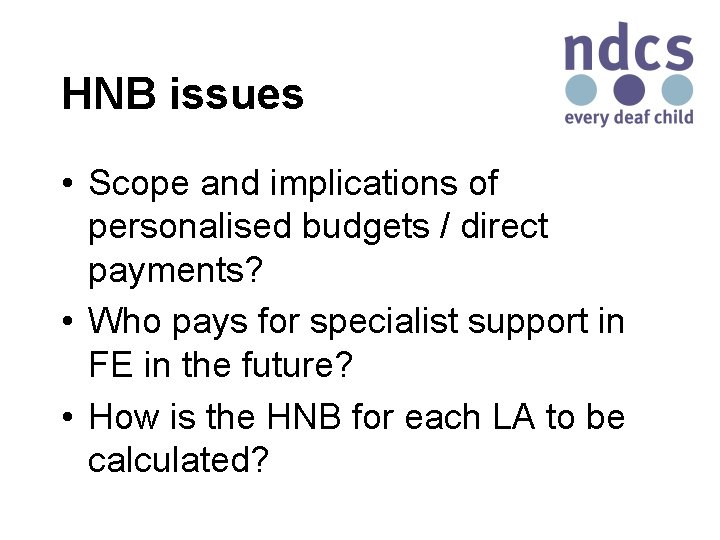 HNB issues • Scope and implications of personalised budgets / direct payments? • Who