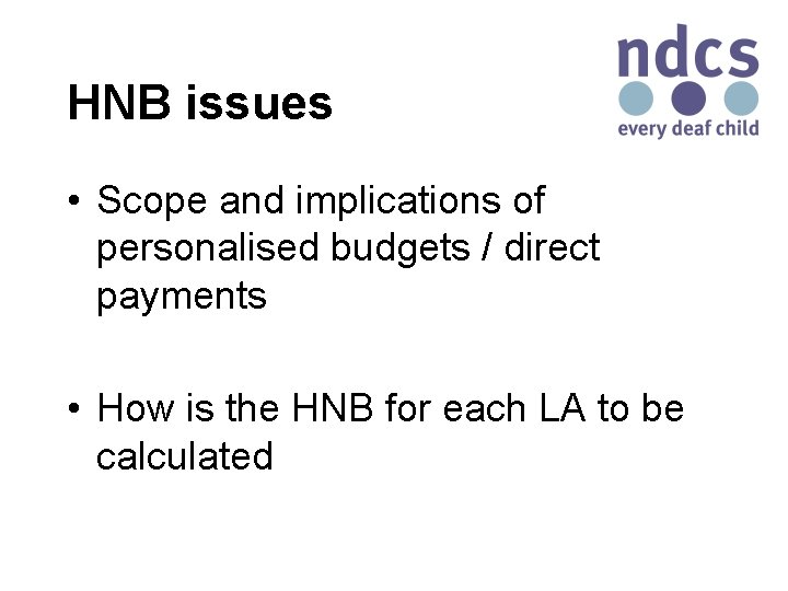 HNB issues • Scope and implications of personalised budgets / direct payments • How