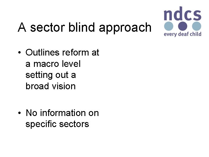 A sector blind approach • Outlines reform at a macro level setting out a