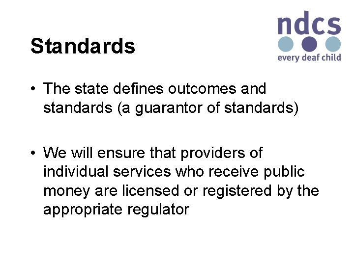 Standards • The state defines outcomes and standards (a guarantor of standards) • We
