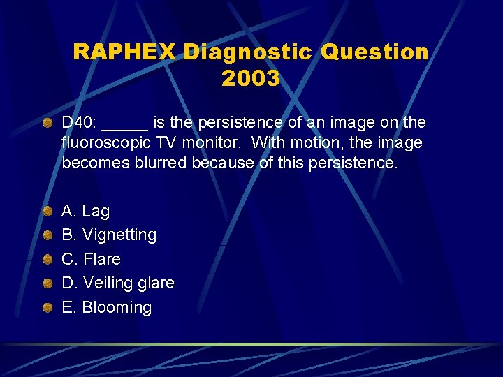 RAPHEX Diagnostic Question 2003 D 40: _____ is the persistence of an image on