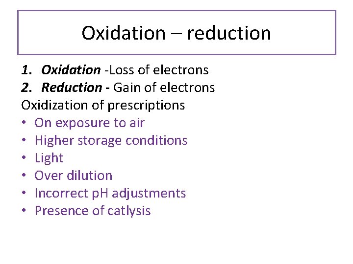Oxidation – reduction 1. Oxidation -Loss of electrons 2. Reduction - Gain of electrons